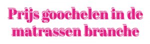 Prijs goochelen in de matrassen branche